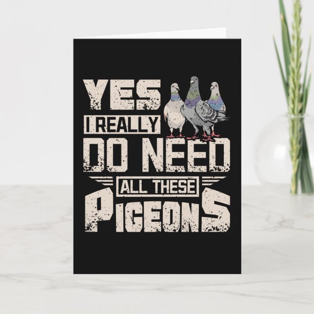 I Need All Racing Pigeons Card (Front)