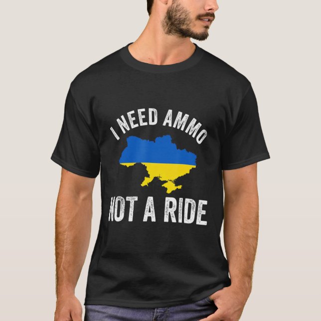 I Need Ammo Not a Ride Support Ukraine Puck T-Shirt (Front)