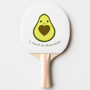 I Need an Avocuddle Cute Kawaii Avocado Ping Pong Paddle