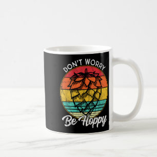 I Need An Ipa Beer Quote Be Hoppy, Don't Worry Cra Coffee Mug