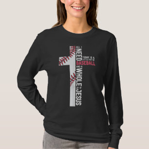 I Need Baseball And Jesus Mom Gift Christian Cross T-Shirt