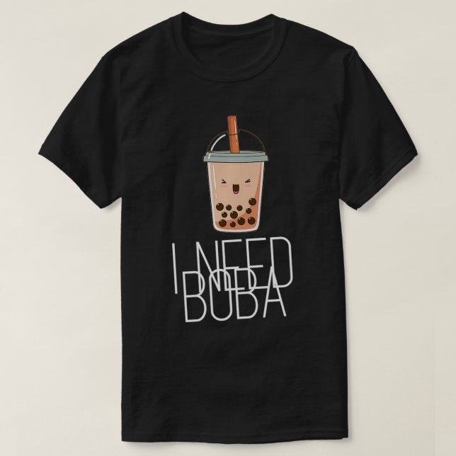 I Need Boba Premium  T-Shirt (Design Front)
