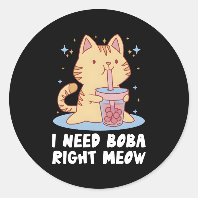 I Need Boba Right Meow Bubble Tea Boba Tea Drinker Classic Round Sticker (Front)
