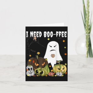 I Need Boo-ffee Ghost Jack-o-lantern Coffee Lover  Card