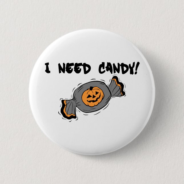 I Need Candy 2 Inch Round Button (Front)