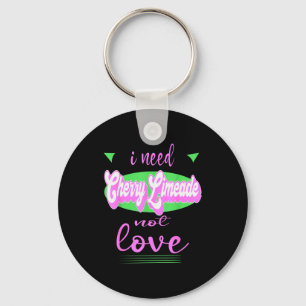 I Need Cherry Limeade Not Love Funny Anti Valentin Keychain