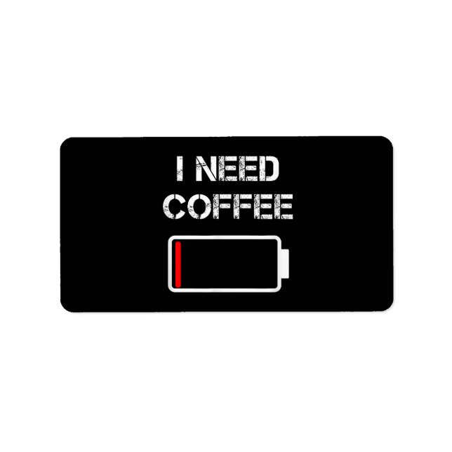 I need coffee funny coffee cups battery beans coff label (Front)