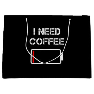 I need coffee funny coffee cups battery beans coff large gift bag
