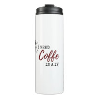 I NEED COFFEE IN A IV