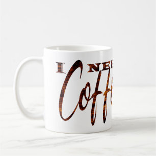 I Need Coffee Mug