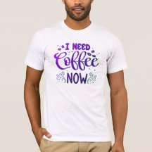 I Need Coffee Now Bella+Canvas Jersey Short Sleeve
