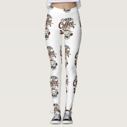 I Need Coffee Now Funny Coffee Leggings