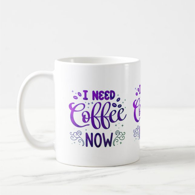 I Need Coffee Now Mug | Custom Ceramic Coffee Mug (Left)