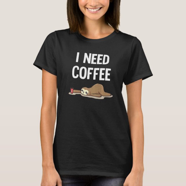 I Need Coffee  Sloth Sleeping T-Shirt (Front)