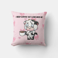 I Need Coffee So I Can Moo-ve | Cute Cow Pillow