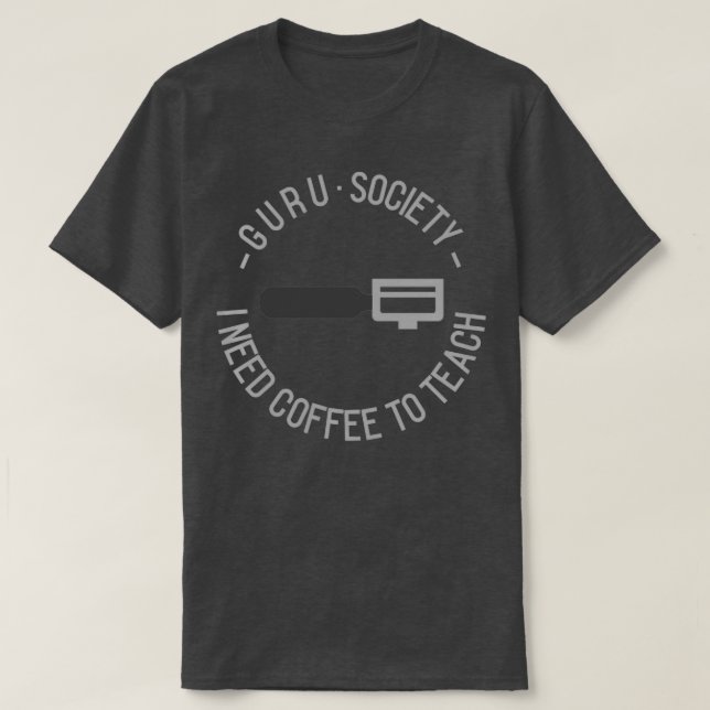 I need coffee to teach T-Shirt (Design Front)