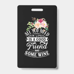 I Need Good Friend And Some Wine Badge