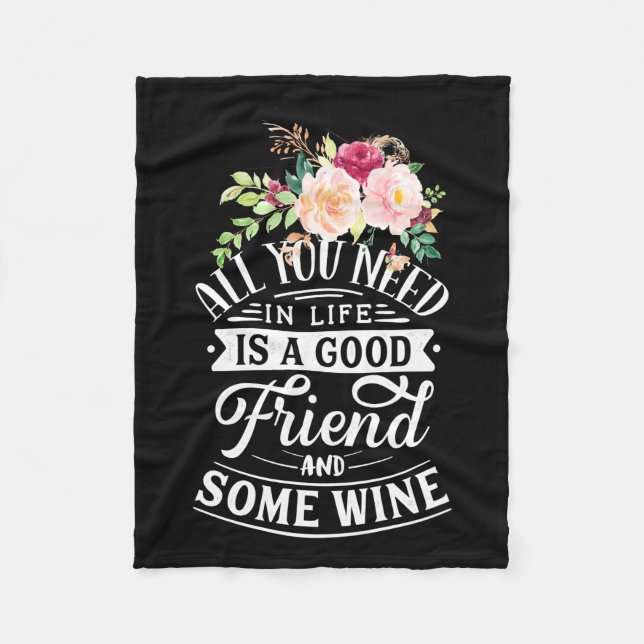 I Need Good Friend And Some Wine Fleece Blanket (Front)