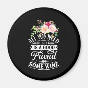 I Need Good Friend And Some Wine Magnet