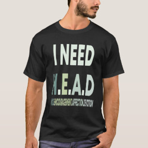 I Need Head Hugs Encouragement Affection Devotion T-Shirt