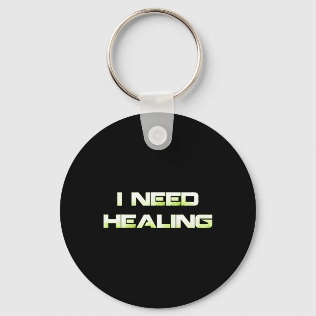I Need Healing Video Game Gaming Shirt Funny Video Keychain (Front)