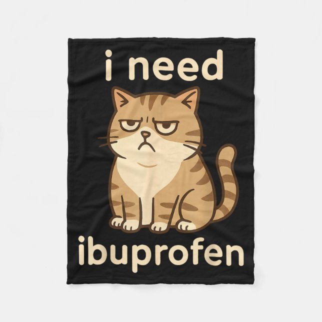 I Need Ibuprofen Funny Sad Cat Meme For Men Women  Fleece Blanket (Front)