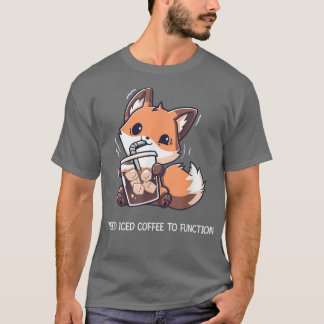 I Need Iced Coffee To Function Funny Fo Drinking C T-Shirt