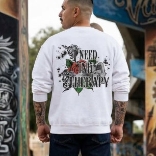 I need ink therapy back-hit sweatshirt