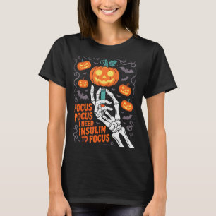 I Need Insulin To Focus Halloween Funny Design  T-Shirt