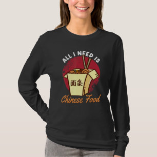 I Need Is Chinese Food Chinese Egg Rolls T-Shirt