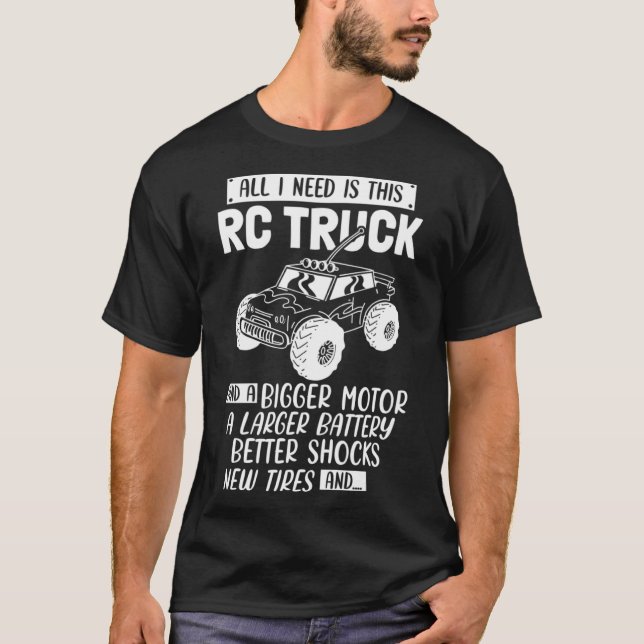 I Need Is This RC Truck Remote Controlled Car T-Shirt (Front)