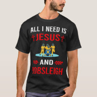 I Need Jesus And Bobsleigh Bobsled