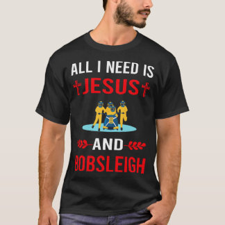 I Need Jesus And Bobsleigh Bobsled T-Shirt