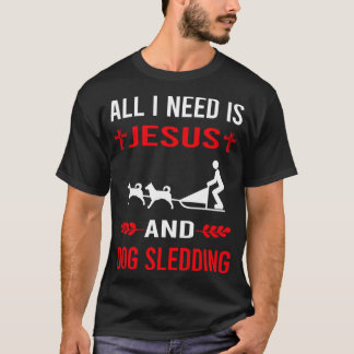 I Need Jesus And Dog Sledding Sled T-Shirt
