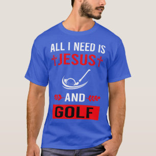 I Need Jesus And Golf Golfing Golfer T-Shirt