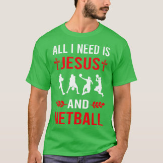 I Need Jesus And Netball T-Shirt