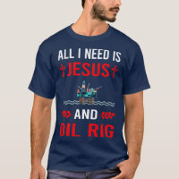 I Need Jesus And Oil Rig Roughneck Offshore Platfo