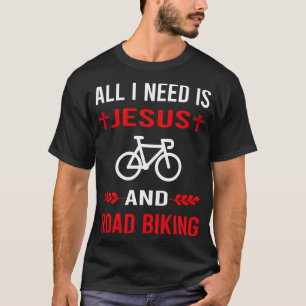 I Need Jesus And Road Biking T-Shirt