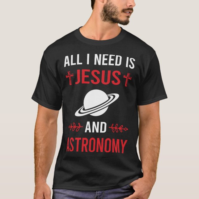 I Need Jesus Astronomy T-Shirt (Front)