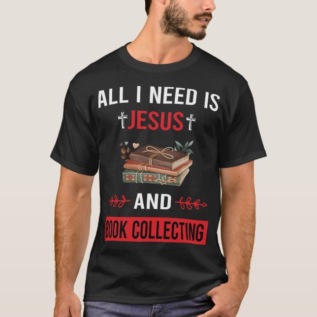 I Need Jesus Book Collecting Books Bibliophile T-Shirt (Front)