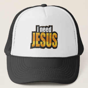 I need JESUS - Christian Trucker Hat