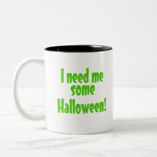 I Need Me Some Halloween Two-Tone Coffee Mug