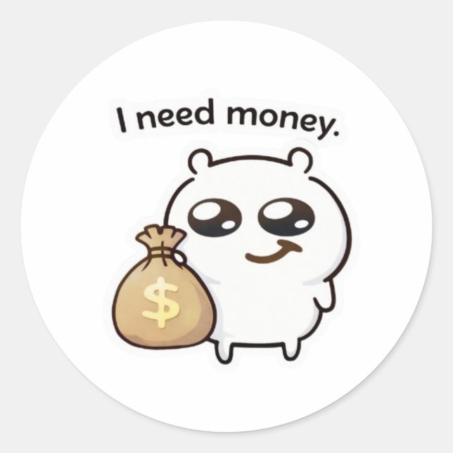 I Need Money Meme Sticker – Funny Relatable Cute (Front)