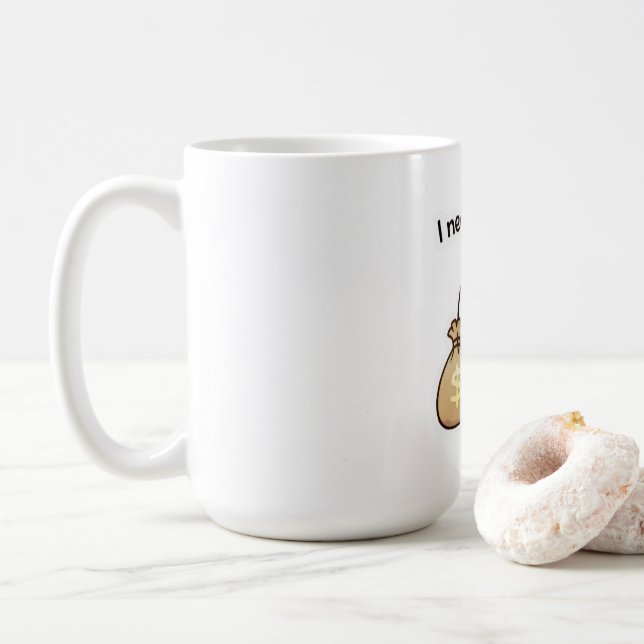 I Need Money Meme Sticker – Funny Relatable Cute Coffee Mug (With Donut)