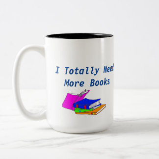 I need more books...enough said.  Two-Tone coffee mug