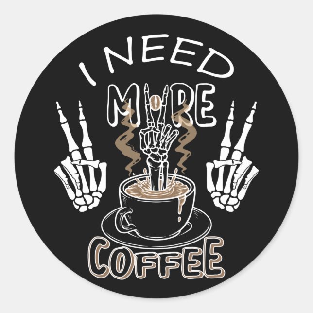 I need more coffee gifts for halloween classic round sticker (Front)