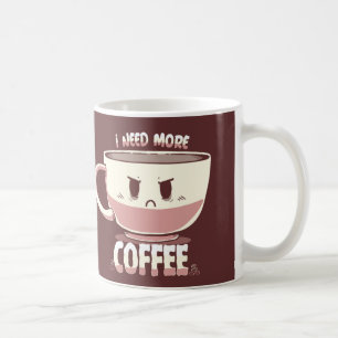 I Need More Coffee Mug