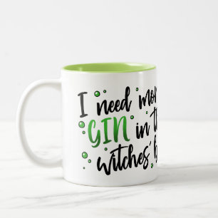 I Need More GIN in this Witches' Brew! Two-Tone Coffee Mug