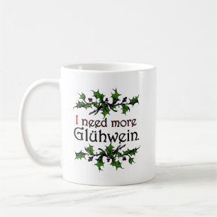 I need more Glühwein Mulled Wine Holiday Coffee Mug