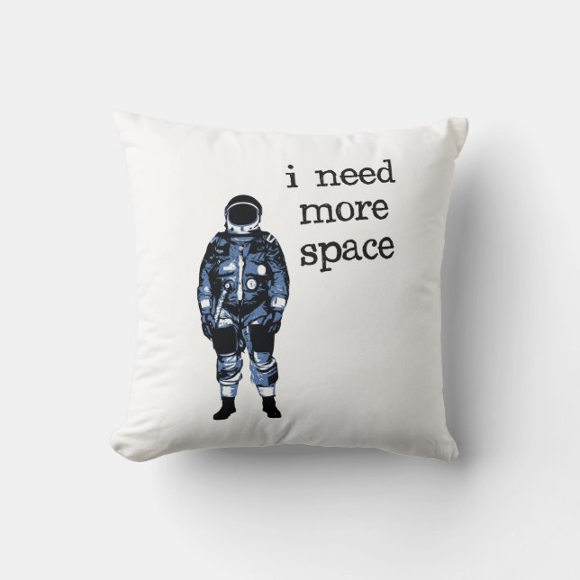 I Need More Space Astronaut Throw Pillow (Front)